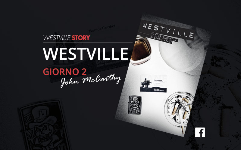 Westville Romanzo - Vittorio Bottini Alberto Staiz | Giorno 2 - John McCarthy