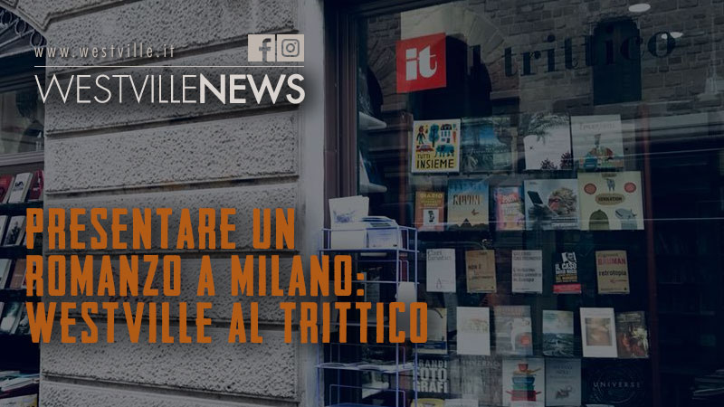 westville-news-presentare-un-romanzo-a-milano-il-trittico