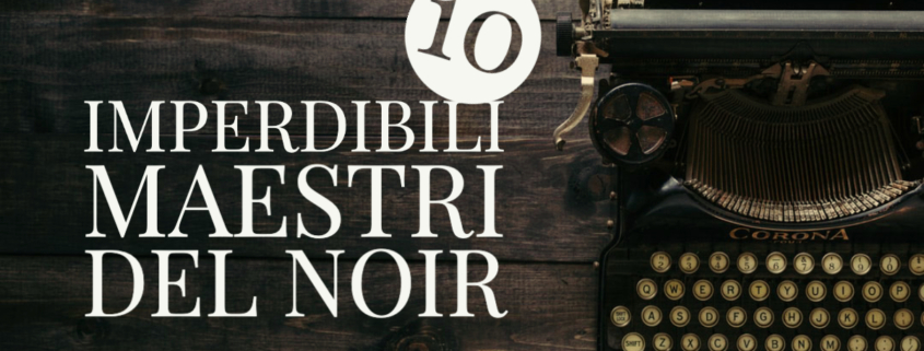 10 imperdibili maestri del noir