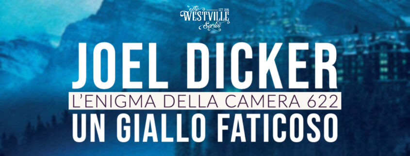 Joel Dicker l'enigma della stanza 622 un giallo faticoso